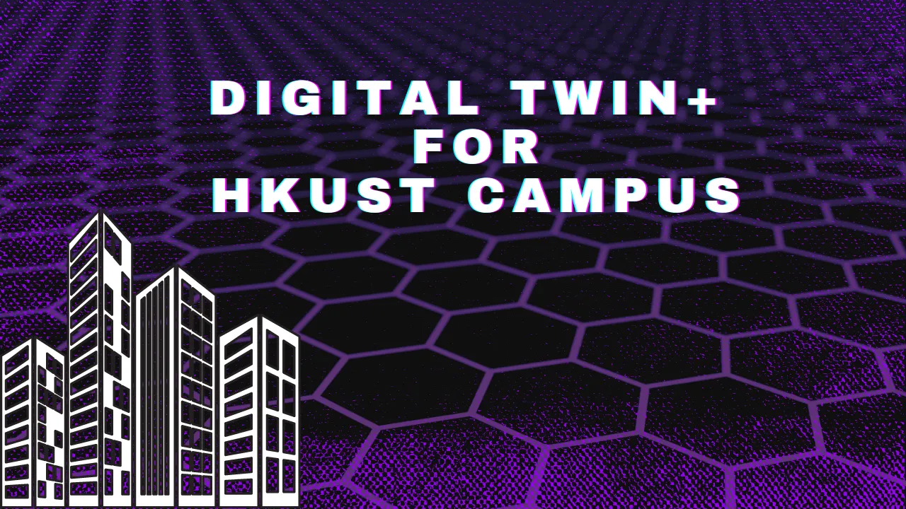 Digital Twin+ for HKUST Campus